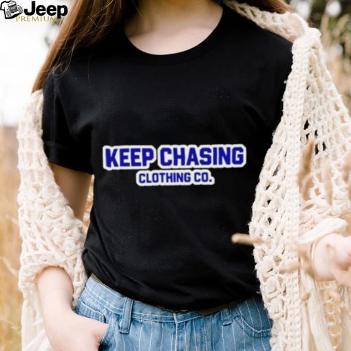 Keep Chasing Clothing Co Shirt