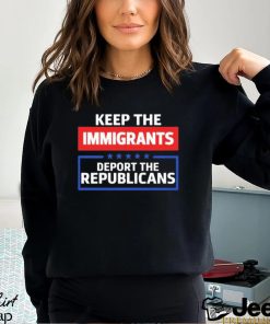 Keep The Immigrants Deport The Republicans Long Sleeves T Shirt