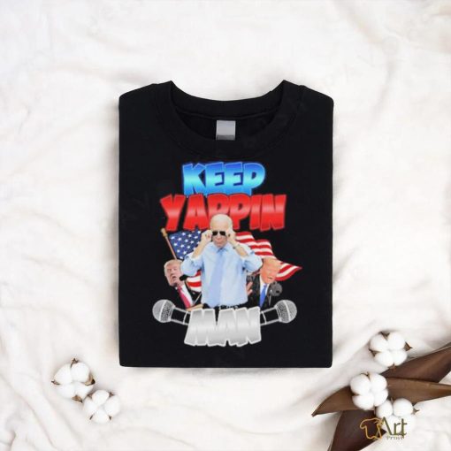 Keep Yappin Man shirt