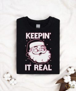 Keepin’ It Real Funny Santa Christmas T Shirt