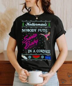 Kellerman’s nobody puts Santa baby in a corner Ugly Christmas shirt