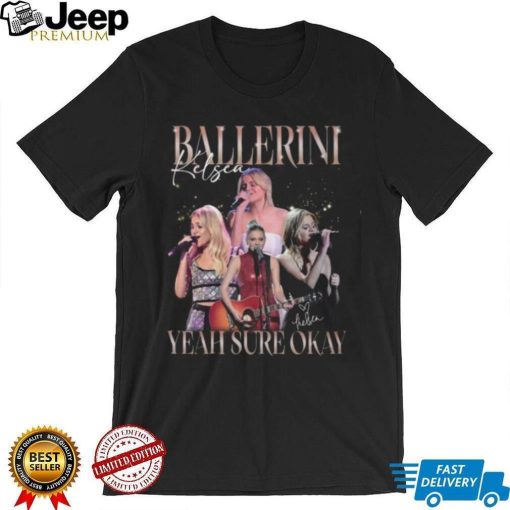 Kelsea Ballerini Yeah Sure Okay T Shirt