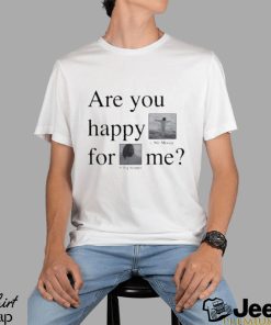 Kendrick Lamar Are You Happy For Me Shirt