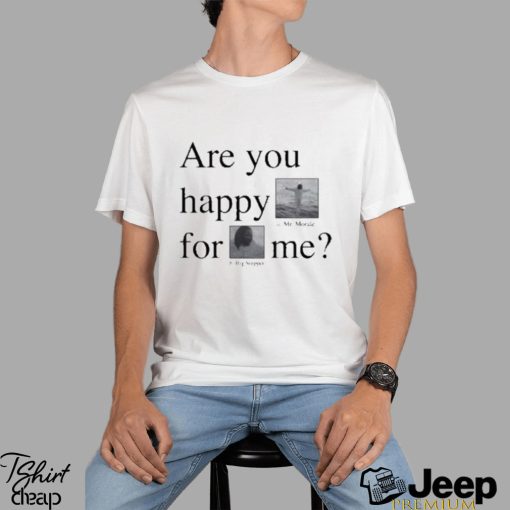 Kendrick Lamar Are You Happy For Me Shirt