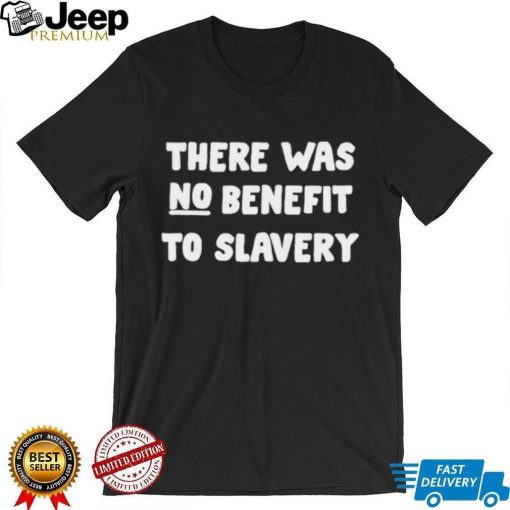 Keneakers There Was No Benefit To Slavery Shirt