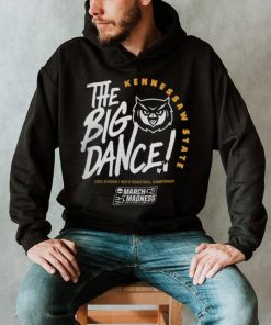 Kennesaw State Owls Men’s Basketball The Big Dance Hoodie Shirt