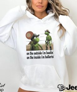 Kermit Hootin And Hollerin On The Outside I’m Shirt