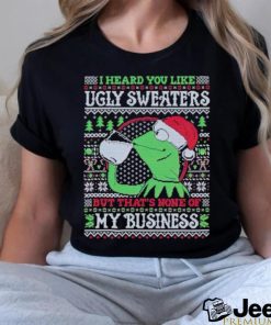 Kermit frog I heard you like ugly sweaters but that’s none of my business shirt