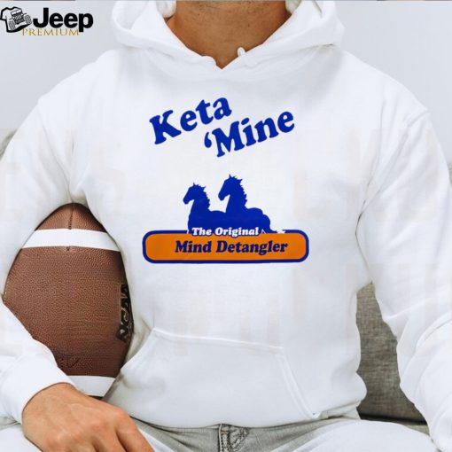 Keta ‘mine the original mind detangler shirt