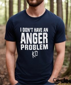 Kevin Owens I Don’t Have An Anger Problem T Shirt