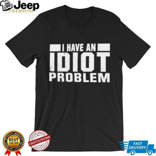 Kevin Owens I Have An Idiot Problem T Shirt