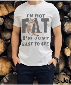 I'm Not Fat shirt