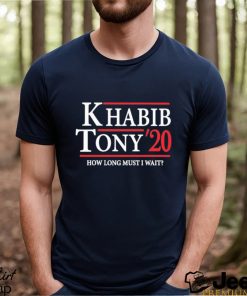 Khabib Tony’ 20 How Long Must I Wait Shirt