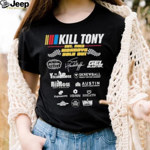 Kill Tony Sponsor Est 2013 Mondays Sold Out shirt