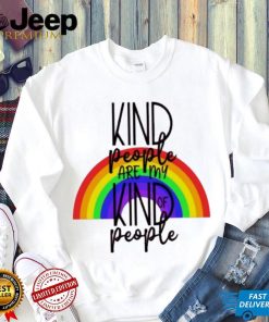 Kind People Are My Kind Of People Raibowl Shirt