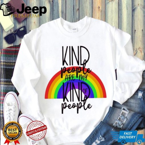 Kind People Are My Kind Of People Raibowl Shirt