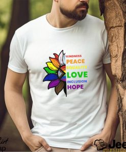 Kindness Peace Equality Love Inclusion Hope Diversity Sunflower Gay Pride T shirt