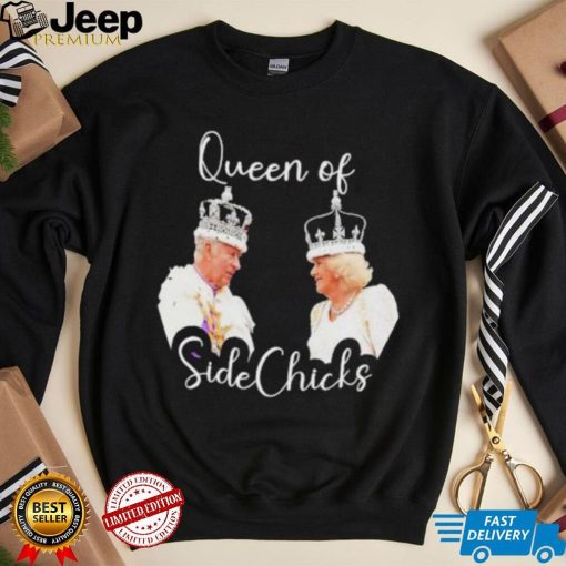 King Charles III and Queen Camilla Queen of sidechicks shirt