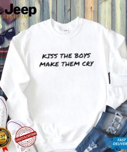 Kiss The Boy And Make Them Cry Shirts