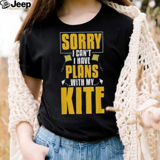 Kite flying sorry I can’t I have plans with my kite shirt