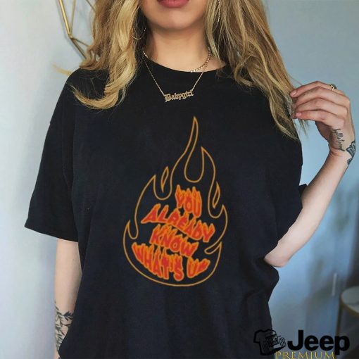 Knj Flames You Already Know What's Up Shirt