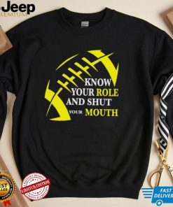 Know Your Role And Shut Your Mouth Funny Football Quote Shirt