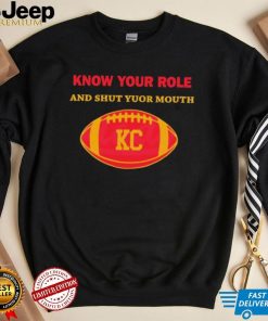 Know Your Role And Shut Your Mouth Shirt