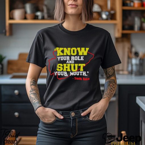 Know Your Role and Shut Your Mouth Travis Kelce shirt