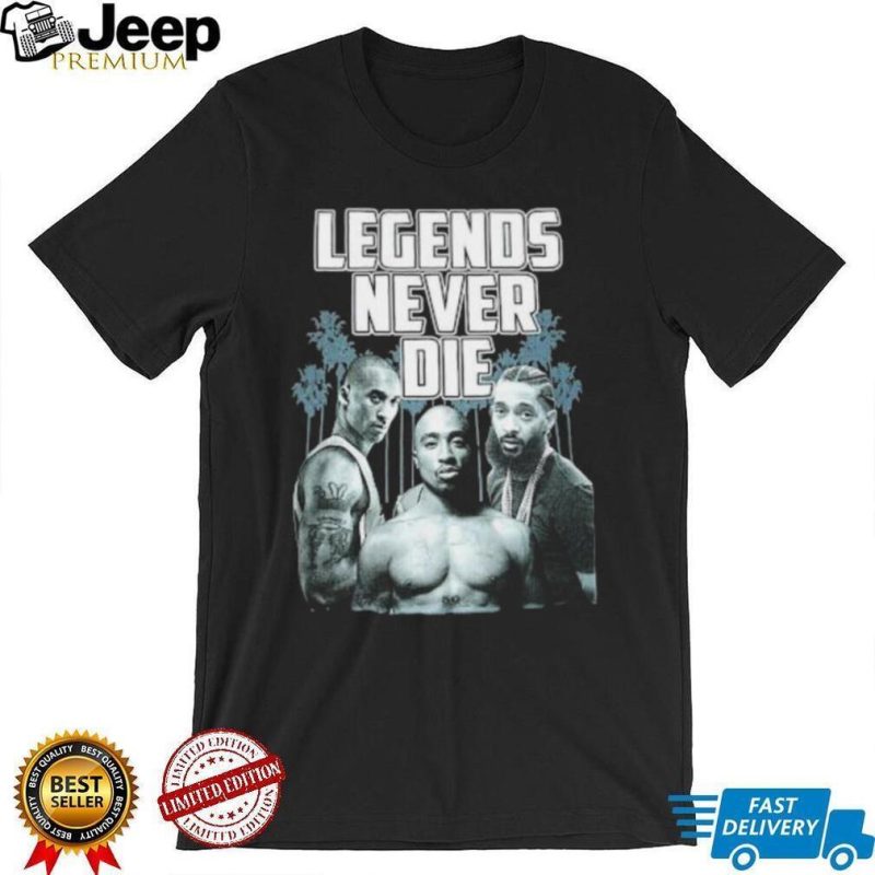 Kobe Bryant Tupac Shakur Nipsey Hussle Legends Never Die Shirt