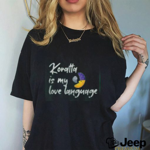 Korratta is my love language shirt