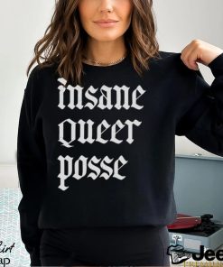 Insane Queer Posse Shirt