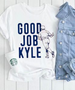 Kyle schwarber good job kyle Shirt