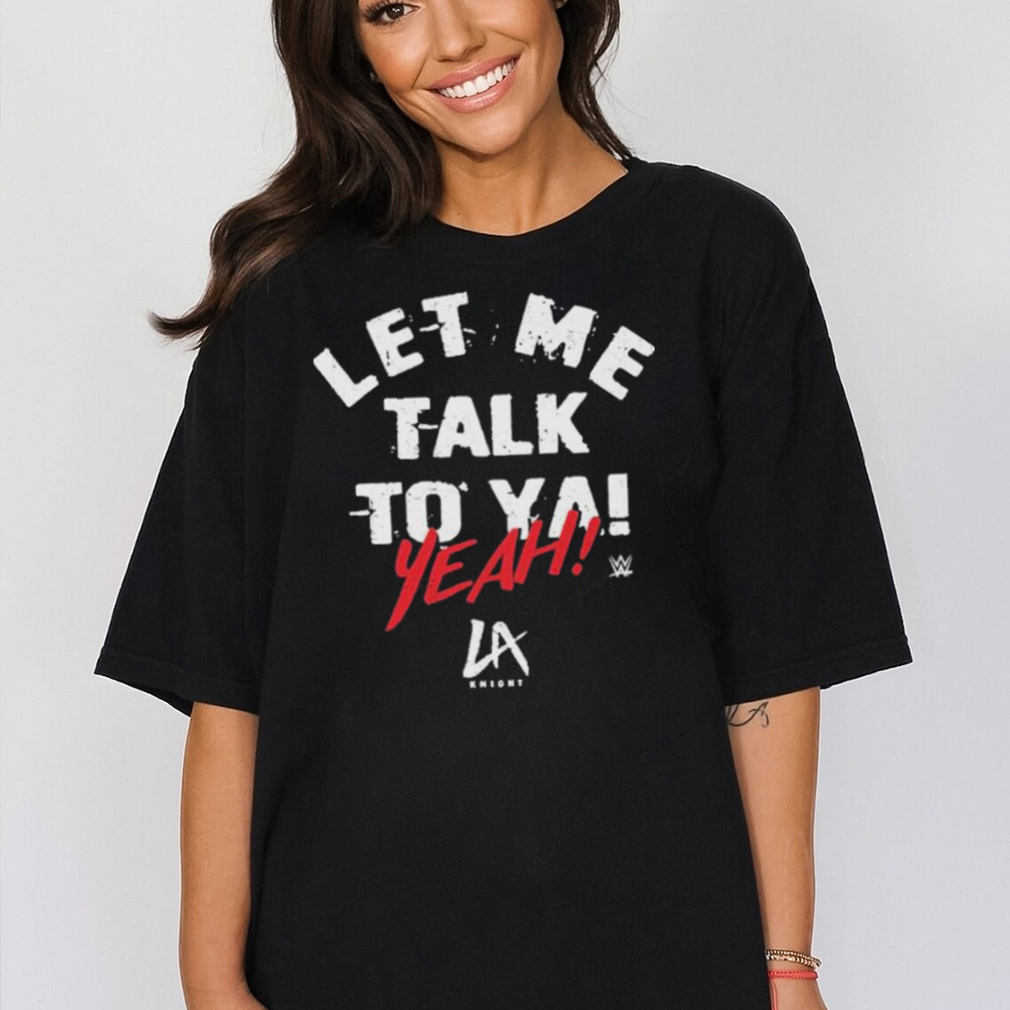 La Knight Let Me Talk To Ya T-shirt