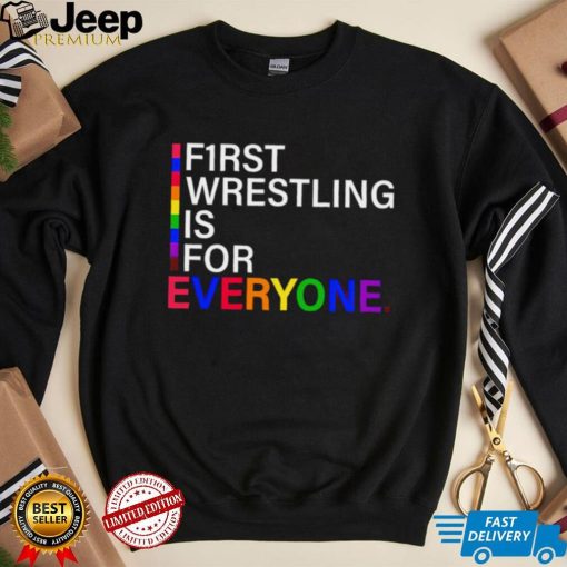 LGBT F1rst Wrestling is for everyone shirt