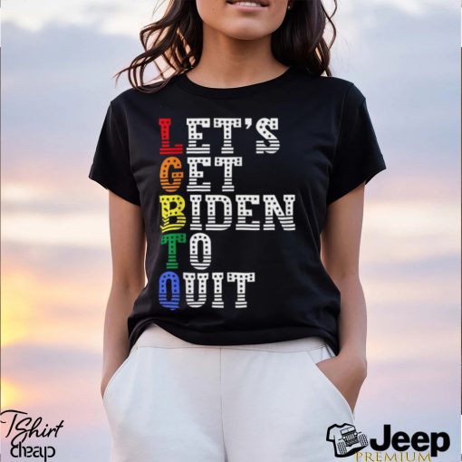 LGBTQ Anti Biden Let’s Get Biden To Quit T Shirt