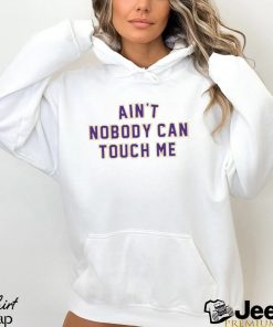 LOUISIANA STATE UNIVERSITY AIN’T NOBODY CAN TOUCH ME T SHIRT