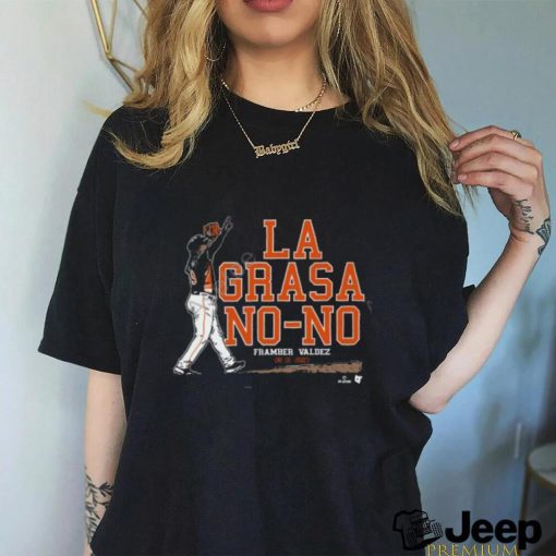 La Grasa No No Framber Valdez 08 01 2023 shirt