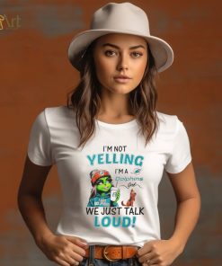 Lady Grinch I’m not yelling I’m a Dolphins girl we just talk loud shirt