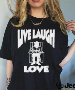 Lard Humungus Live Laugh Love Rob shirt