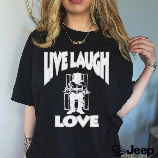 Lard Humungus Live Laugh Love Rob shirt