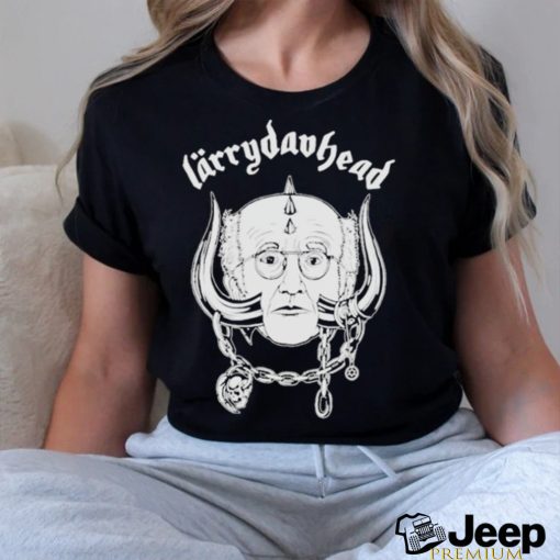 Larry David Motorhead Larrydavhead Shirt