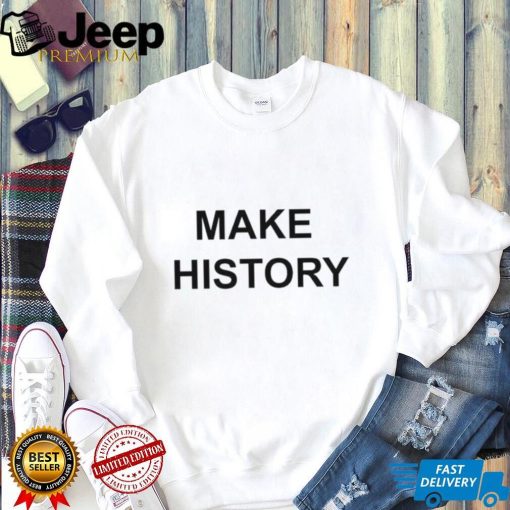 Laura Wolff Make History Shirt