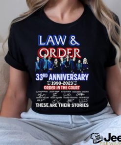 Law and Order 33rd anniversary 1990 2023 order in the court signature these are their stories movie shirt