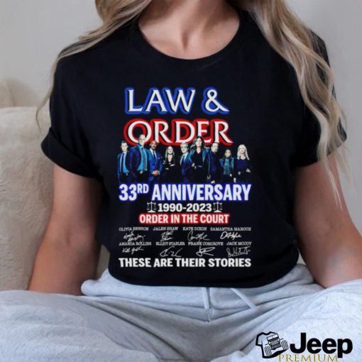 Law and Order 33rd anniversary 1990 2023 order in the court signature these are their stories movie shirt