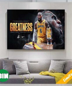 LeBron James Greatness Is Out Los Angeles Lakers NBA Playoffs And Become GOAT Home Decor Poster Canvas