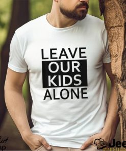 Leave Our Kids Alone Save The Children Protest T shirt