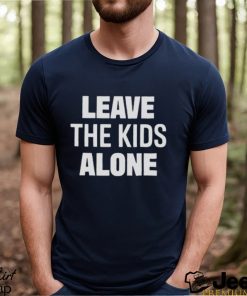 Leave Our Kids Alone Shirt Leave The Kids Alone Shirt Leave Our Kids Alone Supported By Saticoy Elementary Parents Shirt