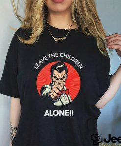 Leave The Children Alone shirt