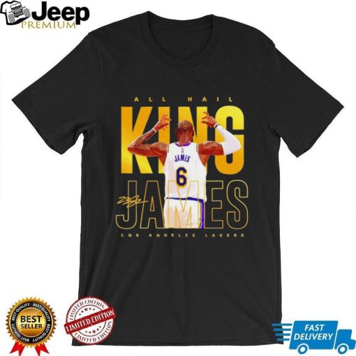 Lebron James Los Angeles Lakers all hail King James signature shirt