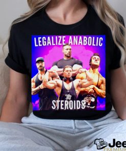 Legalize Anabolic Steroids shirt